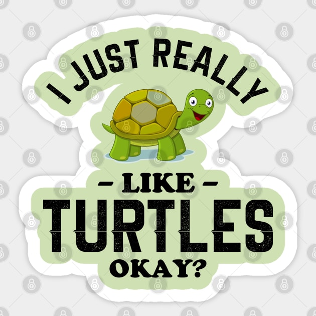 I Just Really Like Turtles Sticker by NotoriousMedia